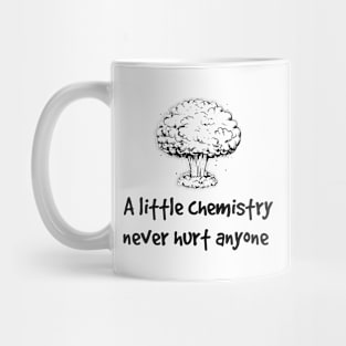 A little chemistry never hurt anyone Mug